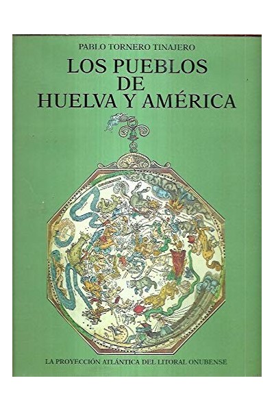Los pueblos de Huelva y America. La proyeccion atlantica del litoral onubense.